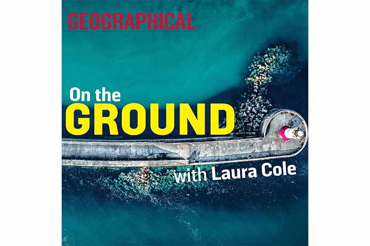 On The Ground: The new podcast from Geographical