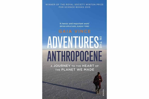 Adventures in the Anthropocene: A Journey to the Heart of the Planet we Made